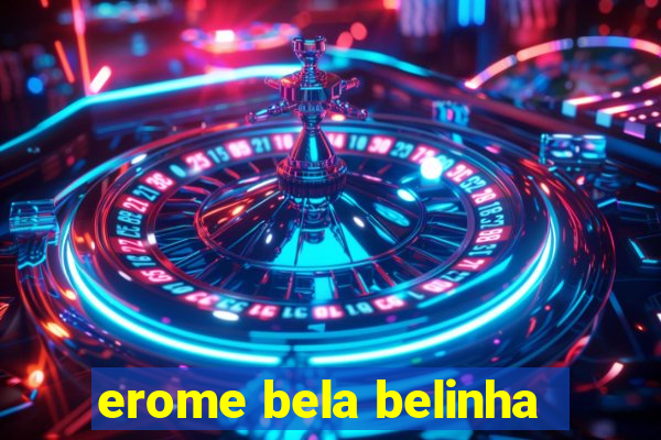 erome bela belinha